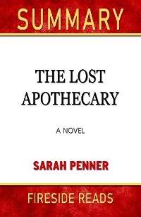 The Lost Apothecary: A Novel by Sarah Penner: Summary by Fireside Reads