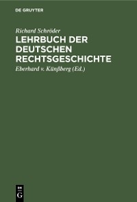 Lehrbuch der deutschen Rechtsgeschichte - Richard Schr&ouml;der