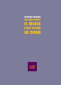 Da una parte il miele dall'altra la cera - SANDRO BUORO