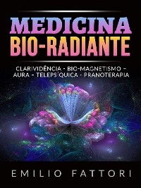 Medicina Bio-radiante (Traduzido) - Emilio Fattori