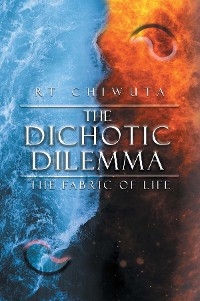The Dichotic Dilemma the Fabric of Life