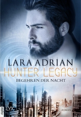 Hunter Legacy - Begehren der Nacht - Lara Adrian
