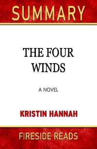 The Four Winds: A Novel by Kristin Hannah: Summary by Fireside Reads