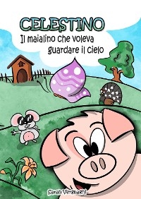 Celestino, il maialino che voleva guardare il cielo