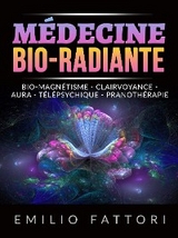 M&eacute;decine Bio-radiante (Traduit) - Emilio Fattori