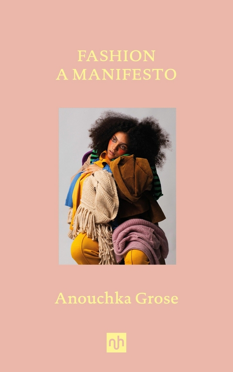 Fashion: A Manifesto -  Anouchka Grose