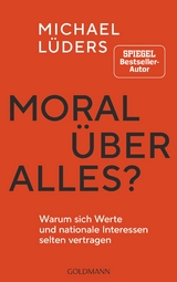 Moral &uuml;ber alles? - Michael L&uuml;ders