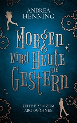 Morgen wird Heute wie Gestern - Andrea Henning