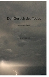 Der Geruch des Todes - Annemarie Ganal