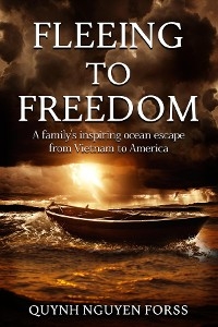 Fleeing to Freedom - Quynh Nguyen Forss