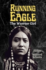Running Eagle, the Warrior Girl - James Willard Schultz