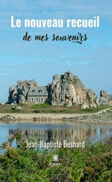 Le nouveau recueil de mes souvenirs - Jean-Baptiste Besnard