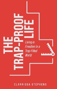 The Trap-Proof Life