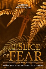 Yet Another Slice of Fear - Andrew Allen Smith