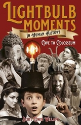 Lightbulb Moments in Human History -  Scott Edwin Williams