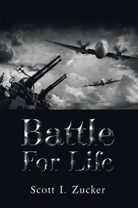 Battle for Life - Scott I. Zucker
