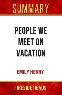 People We Meet On Vacation by Emily Henry: Summary by Fireside Reads - Fireside Reads