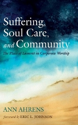 Suffering, Soul Care, and Community - Ann Ahrens