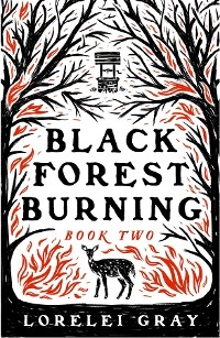 Black Forest Burning - Lorelei Gray