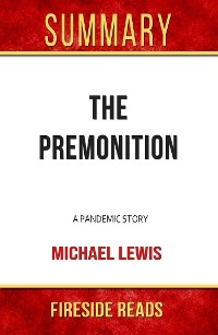 The Premonition: A Pandemic Story by Michael Lewis: Summary by Fireside Reads