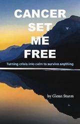 Cancer Set Me Free -  Glenn Sturm