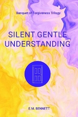 Silent Gentle Understanding - E. M. Bennett