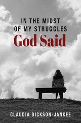 In the Midst of My Struggles God Said - Claudia Dickson-Jankee