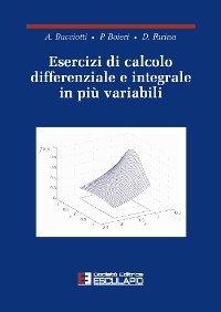 Esercizi di calcolo differenziale e integrale in più variabili - Andrea Bacciotti, Paolo Boieri, Dario Farina
