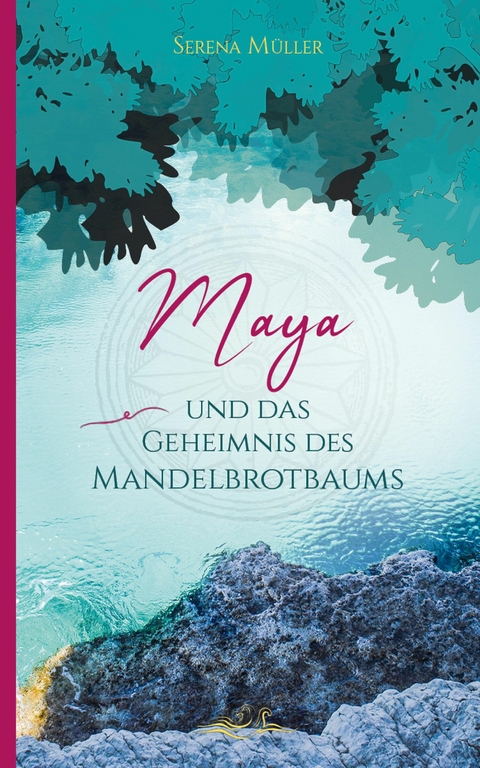 Maya und das Geheimnis des Mandelbrotbaums - Serena M&uuml;ller