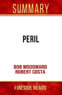 Peril by Bob Woodward and Robert Costa: Summary by Fireside Reads - Fireside Reads