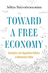 Toward a Free Economy - Aditya Balasubramanian