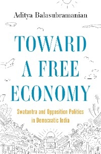 Toward a Free Economy - Aditya Balasubramanian
