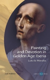Painting and Devotion in Golden Age Iberia - Jean Andrews