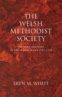 The Welsh Methodist Society - Eryn M. White