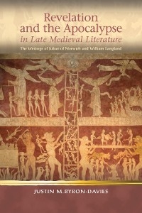 Revelation and the Apocalypse in Late Medieval Literature - Justin M. Byron-Davies