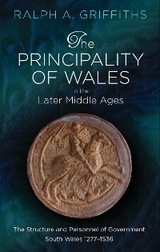 Principality of Wales in the Later Middle Ages -  Ralph A. Griffiths