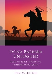 Doña Bárbara Unleashed - Jenni M. Lehtinen