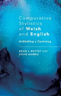 Comparative Stylistics of Welsh and English - Steve Morris, Kevin Rottet