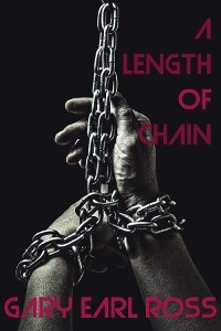 A Length of Chain - Gary Earl Ross