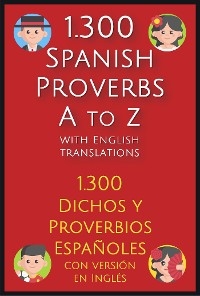 1.300 Spanish Proverbs A to Z with English Translations