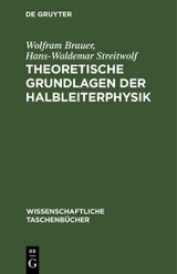 Theoretische Grundlagen der Halbleiterphysik - Wolfram Brauer, Hans-Waldemar Streitwolf