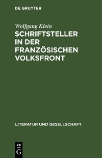 Schriftsteller in der franz&ouml;sischen Volksfront - Wolfgang Klein