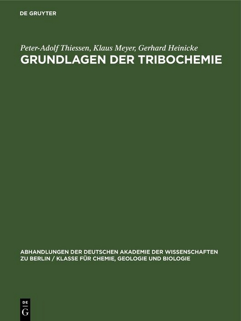 Grundlagen der Tribochemie - Peter-Adolf Thiessen, Klaus Meyer, Gerhard Heinicke