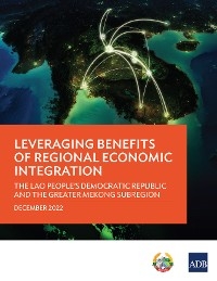 Leveraging Benefits of Regional Economic Integration -  Asian Development Bank