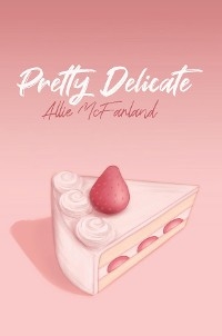 Pretty Delicate - Allie McFarland