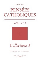 Pens&eacute;es Catholiques - Edward L. Helmrich