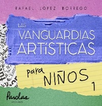 La vanguardas art&iacute;sticas para ni&ntilde;os 1 - Parolas Languages, Rafael L&oacute;pez Borrego