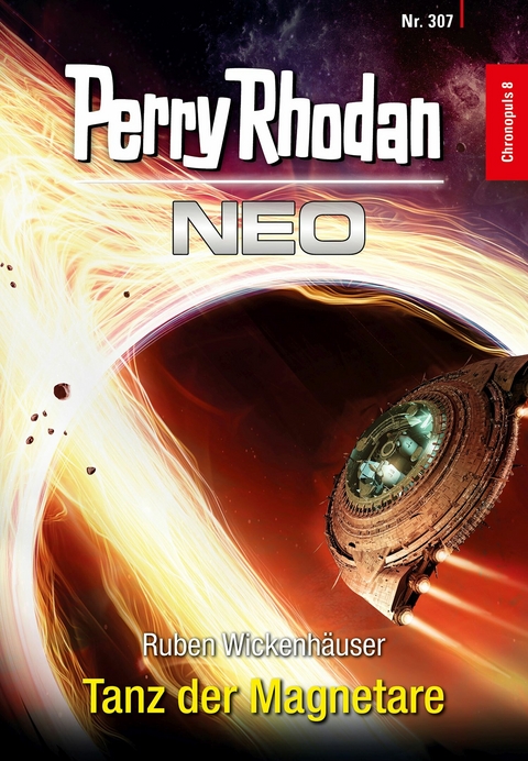 Perry Rhodan Neo 307: Tanz der Magnetare -  Ruben Wickenh&auml;user