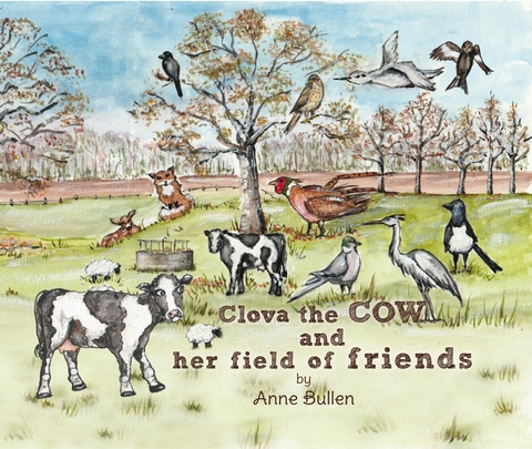 Clova the Cow and her Field of Friends -  Anne Bullen