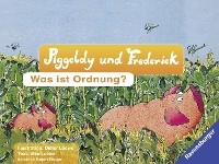 Piggeldy & Frederick - Was ist Ordnung? - Elke Loewe